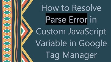 How to Resolve Parse Error in Custom JavaScript Variable in Google Tag Manager