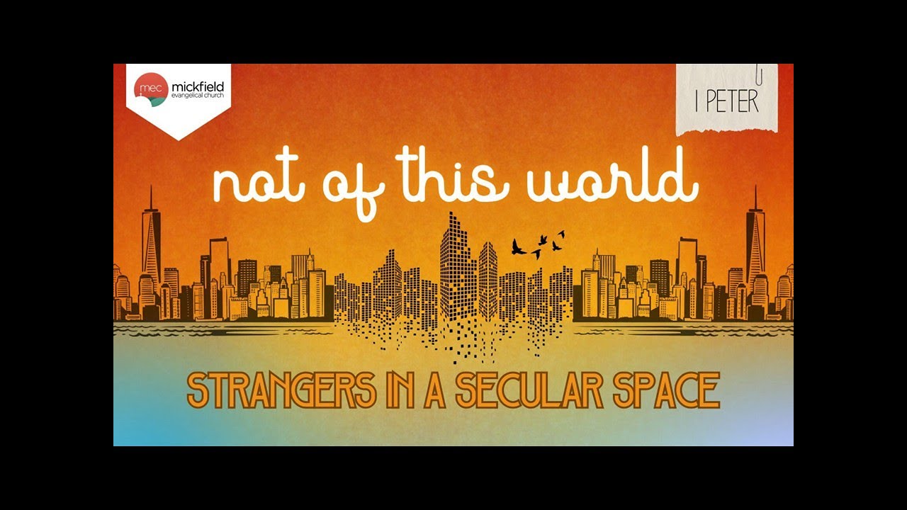 Not of this world: Strangers in secular space - 1 Peter 1:8-12 - YouTube