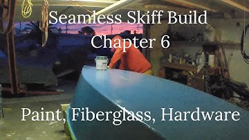 Seamless Skiff Build Chapter 6: Paint, Fiberglass, Hardware