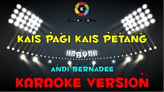 Andi Bernadee - Kais Pagi Kais Petang (Karaoke Lirik) Tanpa Vokal / Minuse One / Lirik