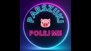 Parszuki - Polej mi!