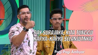 RAY SURAJAYA, KITA TUNGGU KARYA-KARYA SELANJUTNYA! | PAGI PAGI AMBYAR (7/1/21) P4