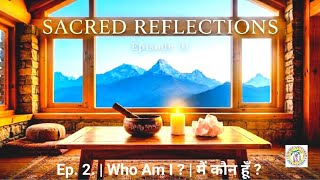 Sacred Reflection | Who Am I? | Live Reflection with Reiki Grand Master Nikhil Gupta