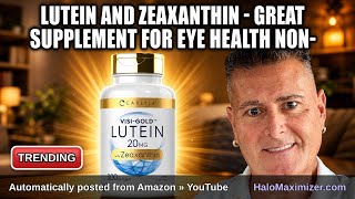 Lutein and Zeaxanthin - Great Supplement for Eye Health Non-GMO!