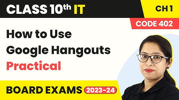 How to Use Google Hangouts (Practical) | Class 10 Information Technology | CBSE 2024-25
