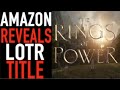 Amazon Lord Of The Rings Title Revealed: The Rings Of Power
