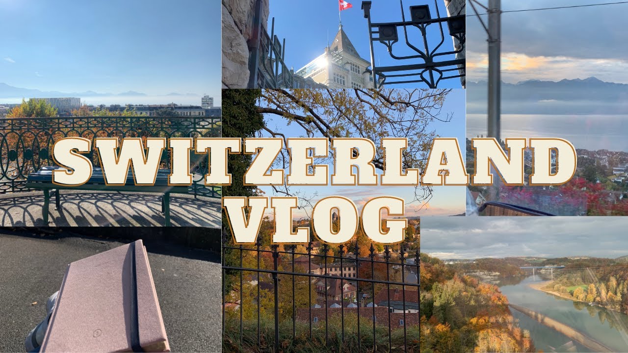 a quick trip to Switzerland…*lausanne & bern 2021 travel vlog*