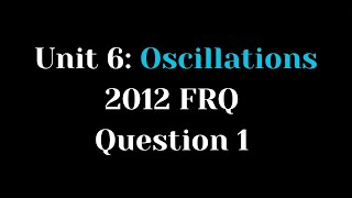 AP Physics C: Unit 6 Oscillations FRQ