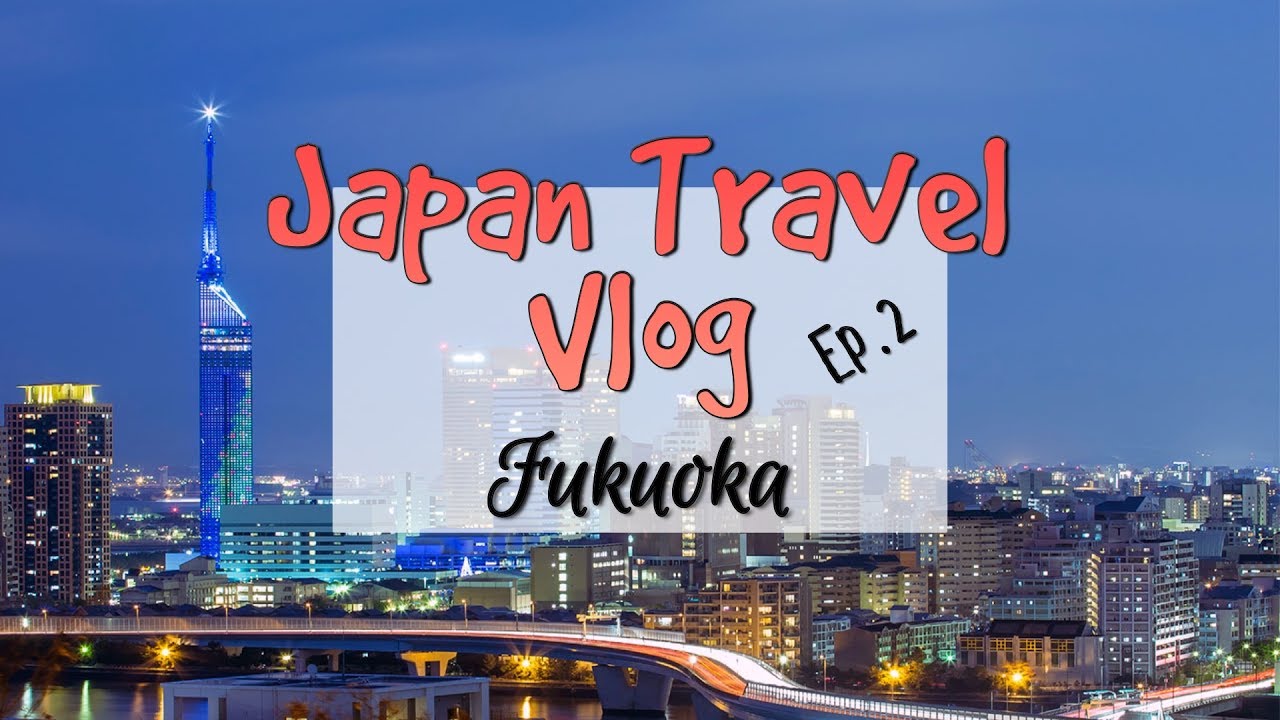 fukuoka travel vlog