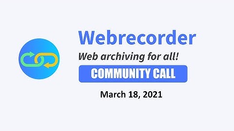 Webrecorder Community Call (March 2021)