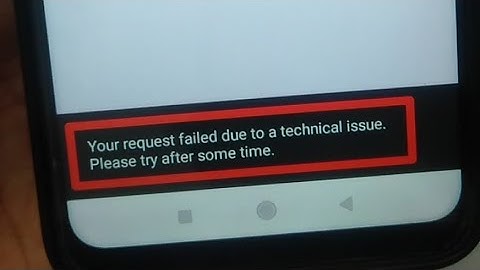 How to fix Your request failed due to a technical issue. Please try after some time. in phonepe