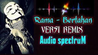 Rama - Bertahan || versi remix || audio spectrum || lirik lagu ...