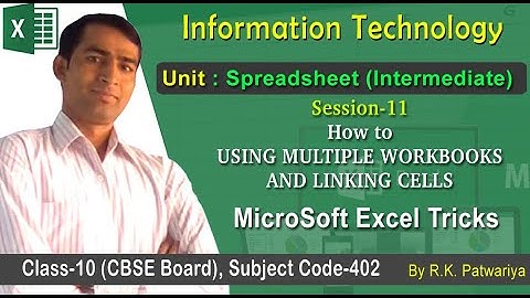 Session-11: Using Multiple Workbook and Linking Cells | Unit- Spreadsheet | Information Technology