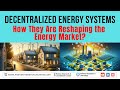Decentralized Energy Systems: How They are Reshaping the Energy Market? I DES Market Size &amp; Trends