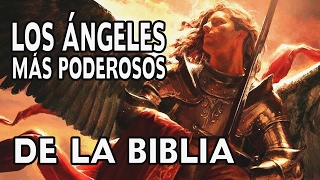 Los Ángeles Mas Poderosos de la Biblia - contra los demonios