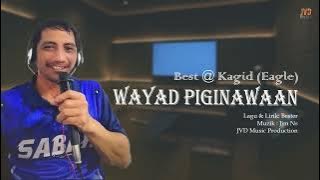 WAYAD PIGINAWAAN - Best@Kagid  (Eagle) |  Lyrics Video