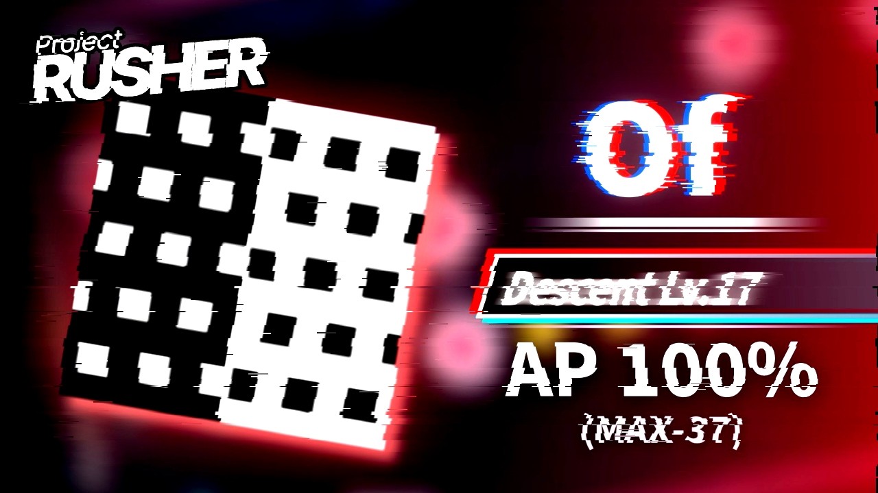 [Project : RUSHER] Of (Descent LV.17) All Perfect (MAX-37) - YouTube