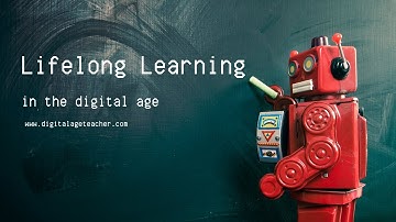 Lifelong Learning in the Digital Age