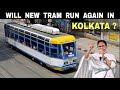 Will new tram run again in kolkata  all the details  debdut youtube