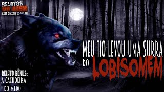 Meu Tio Levou Uma Surra Do Lobisomem - Relatos Da Fera Com Cicero Augusto Relato Bônus