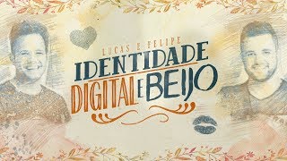 Lucas & Felipe - Identidade, Digital e Beijo (Lyric Vídeo Oficial)