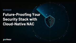 [WEBINAR] Future-Proofing Your Security Stack with Cloud-Native NAC