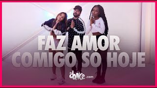 Faz Amor Comigo Só Hoje - Israel & Rodolffo, Wesley Safadão | FitDance (Coreografia) | Dance Video