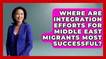 Where Are Integration Efforts for Middle East Migrants Most Successful? | Middle East Migraters News