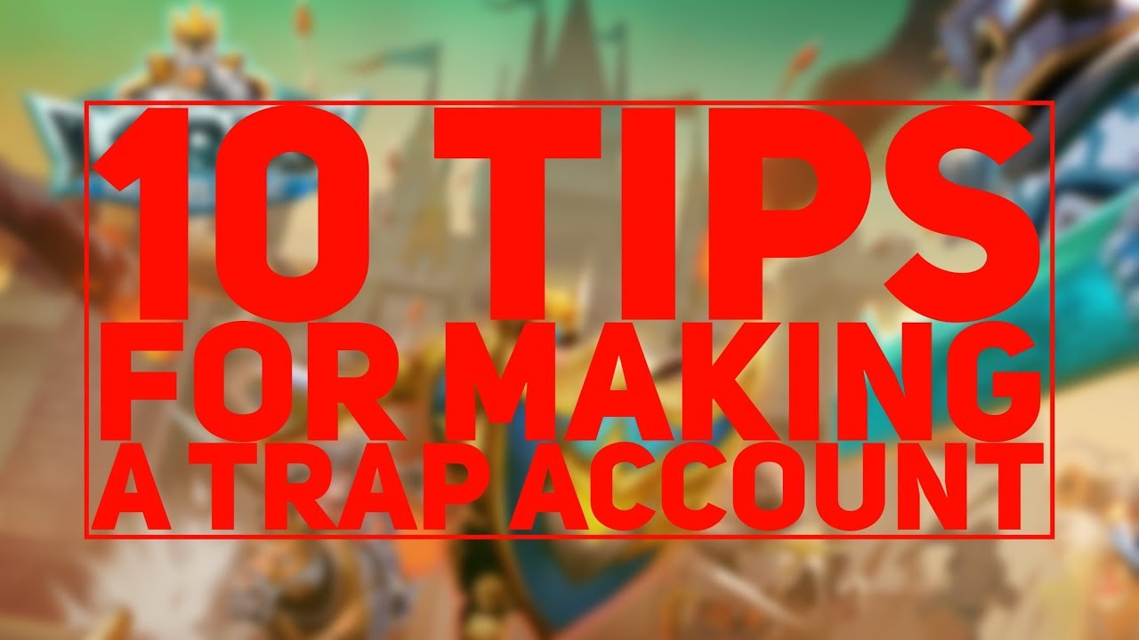 Lords Mobile | 10 Tips for Making a Trap Account