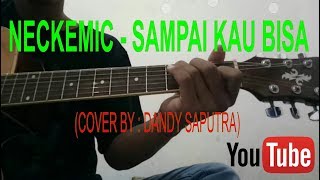 NECKEMIC - SAMPAI KAU BISA (Guitar Cover)