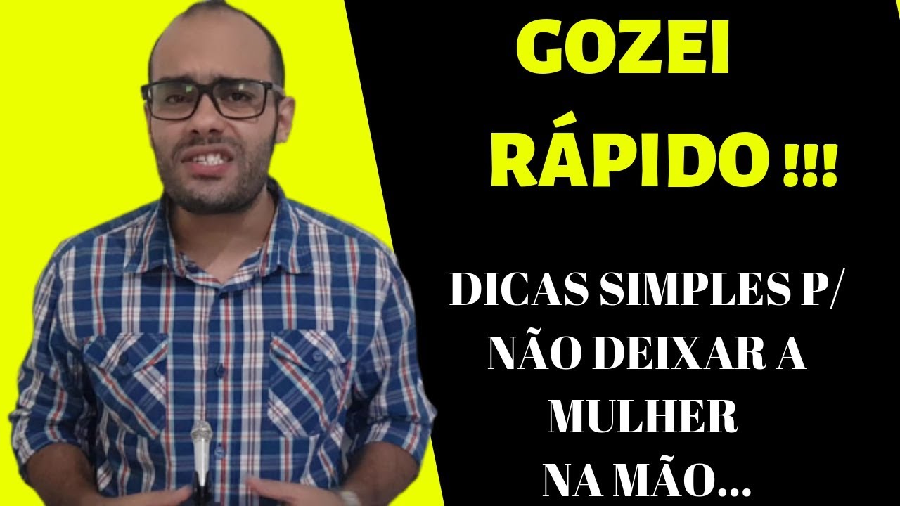 Como Fazer Uma Mulher Gozar Depois De Ejacular Precocemente Gozei R pido