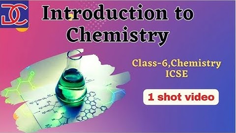 Class-6, Chemistry, ICSE, Introduction to Chemistry, full chapter