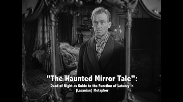 The Haunted Mirror Tale from "Dead of Night": Idempotency/Latency in the (Lacanian) Metaphor Matheme