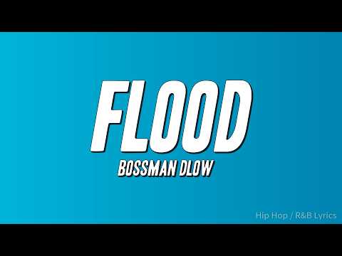 BossMan Dlow - Flood (Lyrics)