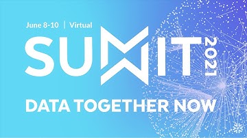Snowflake Summit 2021: Data Together Now