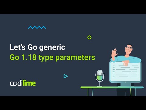 Go 1.18 type parameters | Let's Go generics