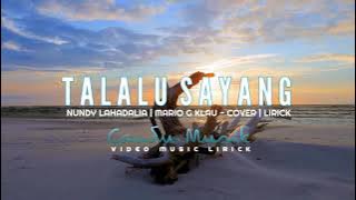 TALALU SAYANG - LIRIK (Nundy Lahadalia) | Mario G Klau - Cover | Lagu Ambon | Lagu Timur 2021