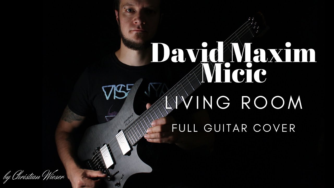DAVID MAXIM MICIC Living Room (Full Guitar Cover on .strandberg