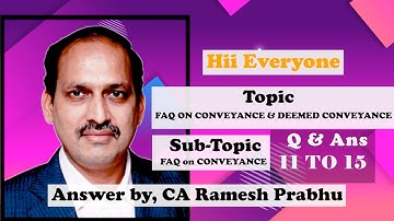 FAQ ON CONVEYANCE & DEEMED CONVEYANCE  Question 11 To 15  (Part 04) Answered by, CA Ramesh Prabhu