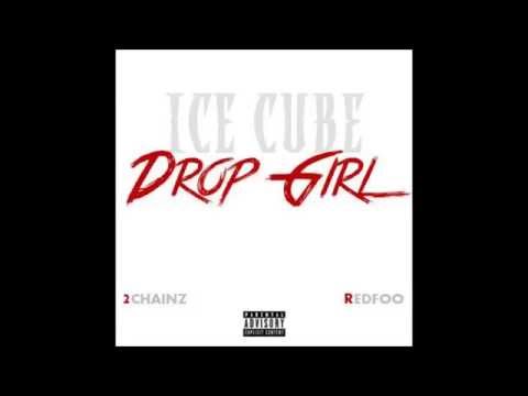 DROP GIRL-Ice Cube ft. 2chainz&Redfoo (LYRICS)