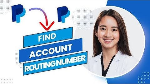 How to Find Your PayPal Account Number and Routing Number (Best Method).