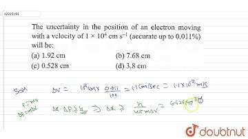 The uncertainty in the position of an electron moving with a velocity of `1 xx 10^4 cm s^-1`