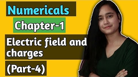 ISC NOOTAN Physics Class 12 #4Numericals  chapter-1|Electric charges and fields by THE GATE
