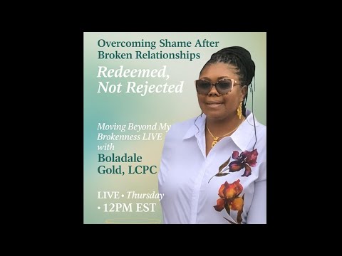 Overcoming Shame After Broken Relationships Redeemed Not Rejected
