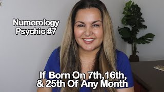 NUMEROLOGY: PSYCHIC #7 | FOR THOSE BORN ON 7TH, 16TH, AND 25TH OF ANY MONTH Net Worth