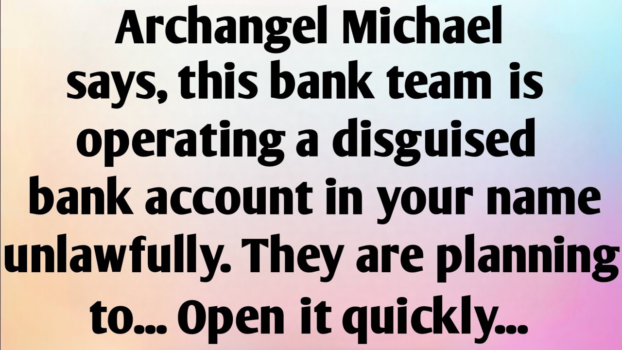 ARCHANGEL MICHAEL SAYS, THIS BANK TEAM IS...