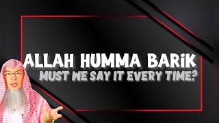 Saying 'Allahumma Barik' is becoming burdensome, are we obliged to say it everytime we admire someth