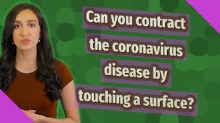 Can you contract the coronavirus disease by touching a surface