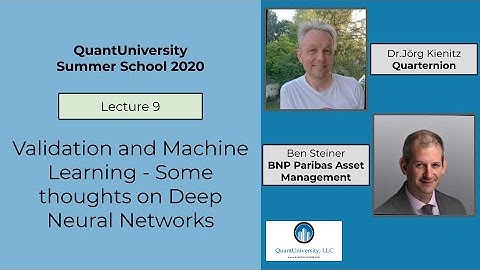 QuantUniversity Summer School 2020| Validation and Machine Learning-Thoughts on Deep Neural Networks