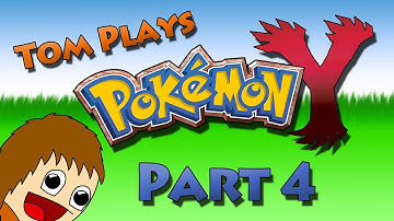 Tom Plays Pokemon Y: Part 4 - If I Could, I